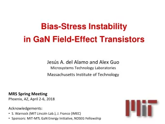 Bias-Stress Instability  in GaN Field-Effect Transistors  Jess A. del Alamo and Alex Guo