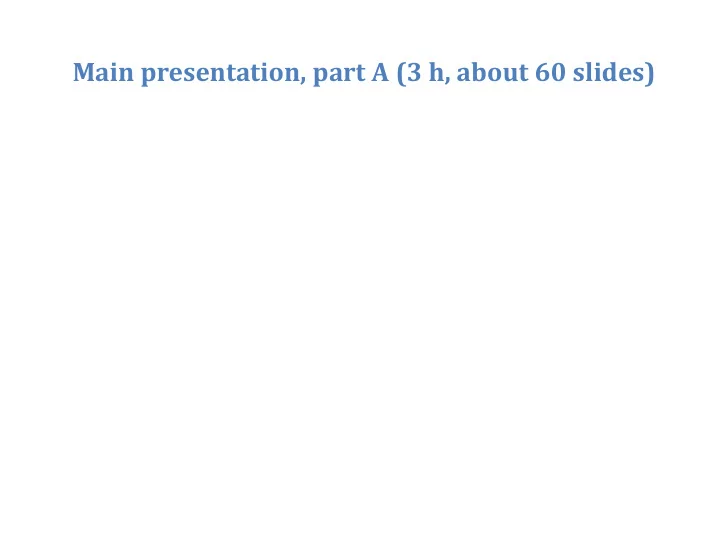 main presentation part a 3 h about 60 slides