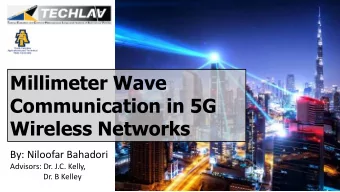 Millimeter Wave  Communication in 5G  Wireless Networks  By: Niloofar Bahadori  Advisors: Dr. J.C.