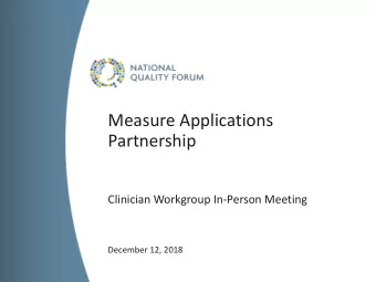Partnership  Clinician Workgroup In-Person Meeting  December 12, 2018  Welcome, Introductions,