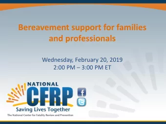 Bereavement support for families  and professionals  Wednesday, February 20, 2019  2:00 PM  3:00