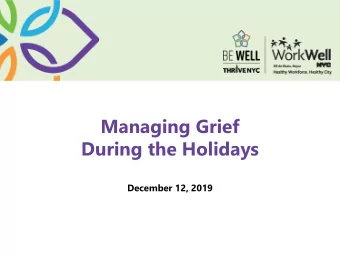 Managing Grief  During the Holidays  December 12, 2019  Welcome!  Moderator:  Presenter:  Marissa