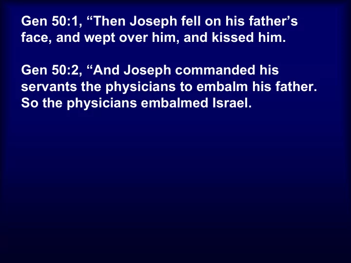 gen 50 1 then joseph fell on his father s face and wept
