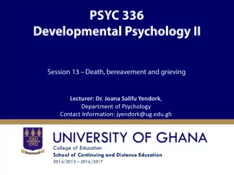 Lecturer: Dr. Joana Salifu Yendork ,  Department of Psychology  Contact Information:
