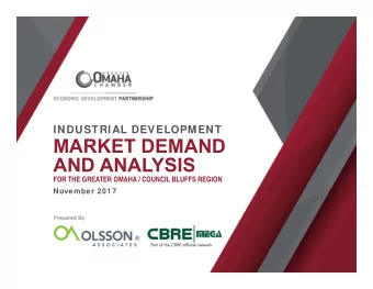 MARKET DEMAND  AND ANALYSIS  FOR THE GREATER OMAHA / COUNCIL BLUFFS REGION  November 2017  Project