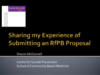 Sharon McDonnell  Centre for Suicide Prevention  School of Community Based Medicine  Brief