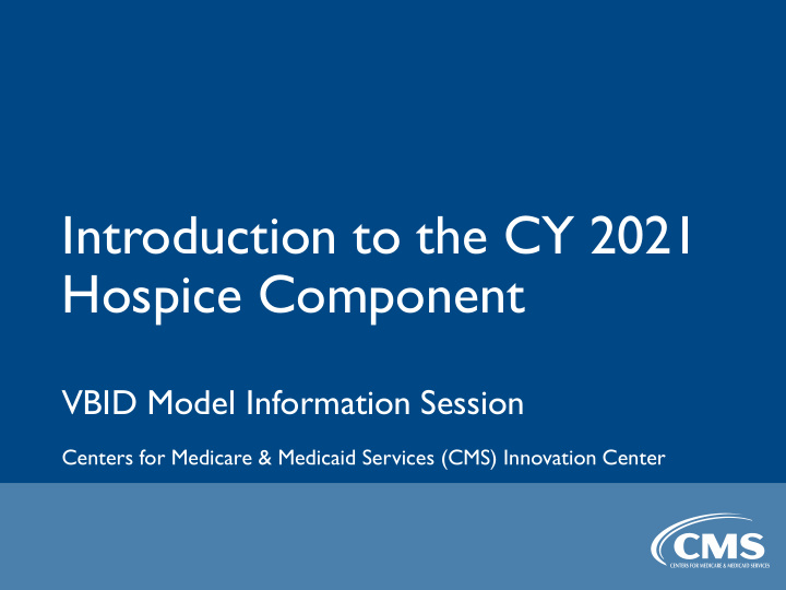 introduction to the cy 2021 hospice component