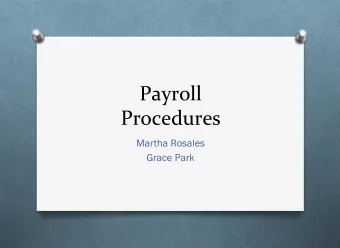 Payroll  Procedures  Martha Rosales  Grace Park  Deadlines O Time sheets must be emailed weekly on