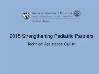 2015 Strengthening Pediatric Partners  Technical Assistance Call #1  Basic strategies to establish