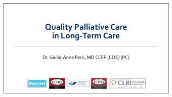 in Long-Term Care  Dr. Giulia-Anna Perri, MD CCFP (COE) (PC)  Faculty/Presenter Disclosure Faculty: