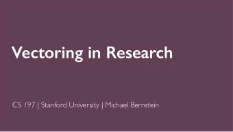 Vectoring in Research  CS 197 | Stanford University | Michael Bernstein  Administrivia  Next week: