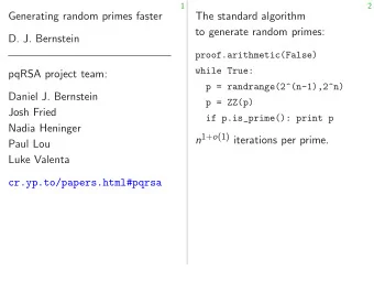 Generating random primes faster  The standard algorithm  to generate random primes:  D. J.
