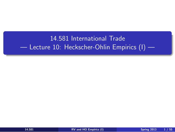 lecture 10 heckscher ohlin empirics i 14 581 14 581