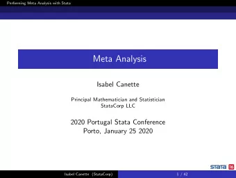 Meta Analysis  Isabel Canette  Principal Mathematician and Statistician  StataCorp LLC  2020