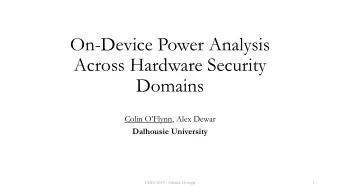 On-Device Power Analysis  Across Hardware Security  Domains Colin OFlynn , Alex Dewar  Dalhousie