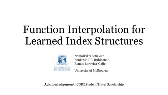 Learned Index Structures  Naufal Fikri Setiawan,  Benjamin I.P. Rubinstein,  Renata Borovica-Gajic