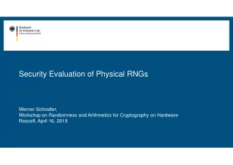 Security Evaluation of Physical RNGs  Werner Schindler,  Workshop on Randomness and Arithmetics for
