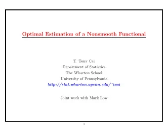 Optimal Estimation of a Nonsmooth Functional  T. Tony Cai  Department of Statistics  The Wharton