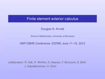Finite element exterior calculus  Douglas N. Arnold  School of Mathematics, University of Minnesota
