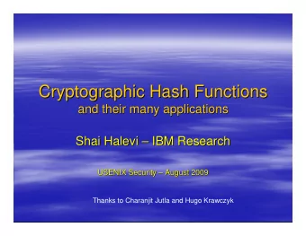 Cryptographic Hash Functions  Cryptographic Hash Functions  and their many applications  and their