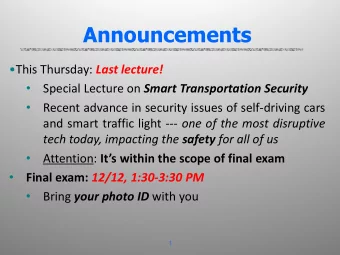 Announcements This Thursday: Last lecture!   Special Lecture on Smart Transportation Security