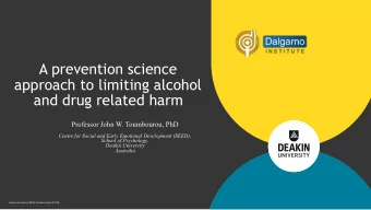 A prevention science  approach to limiting alcohol  and drug related harm  Professor John W.
