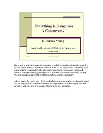 Everything is Dangerous:  A Controversy  S. Stanley Young  National Institute of Statistical