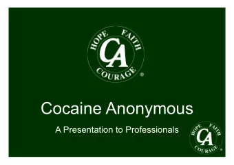 Cocaine Anonymous  A Presentation to Professionals  Presentation Contents  Our Aims Today  The