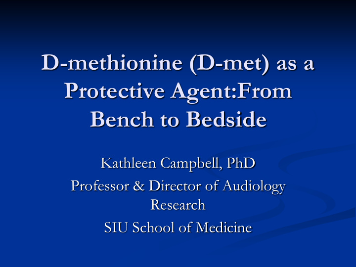 d methionine d met as a protective agent from bench to