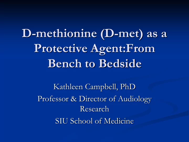 d methionine d met as a protective agent from bench to