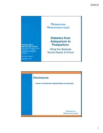 Diabetes from  Antepartum to  Postpartum:  Molly M. Killion,  RNC-OB, MS, CNS-BC  High-Risk OB