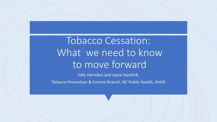 tobacco cessation what we need to know to move forward