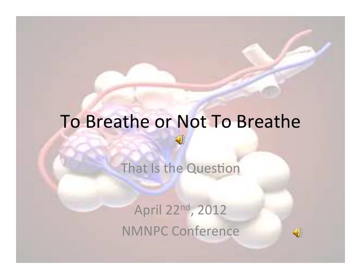 to breathe or not to breathe