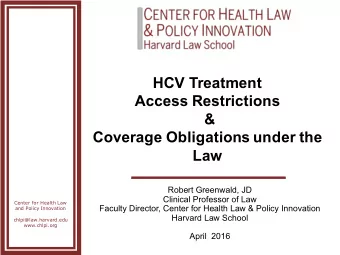 HCV Treatment  Access Restrictions  &amp;  Coverage Obligations under the  Law  Robert Greenwald,
