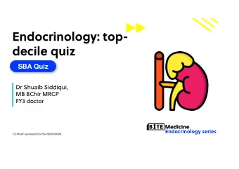 Endocrinology: top-  decile quiz  SBA Quiz  Quiz  Dr Shuaib Siddiqui,  MB BChir MRCP  FY3 doctor