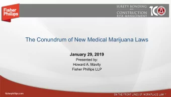 The Conundrum of New Medical Marijuana Laws  January 29, 2019  Presented by:  Howard A. Mavity