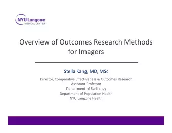 Overview of Outcomes Research Methods  for Imagers  Stella Kang, MD, MSc  Director, Comparative