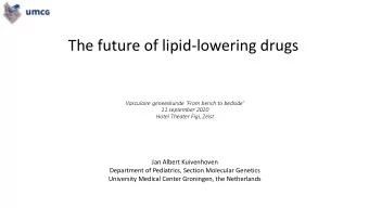 The future of lipid-lowering drugs  Vasculaire geneeskunde From bench to bedside  11