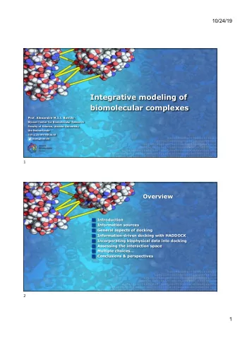 Integrative modeling of  biomolecular complexes  Prof. Alexandre M.J.J. Bonvin  Bijvoet Center for