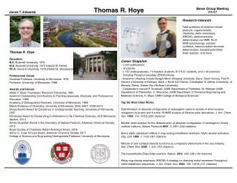 Thomas R. Hoye  Jacob T. Edwards  7/1/17  Research Interests  Total synthesis of complex natural