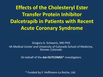 Effects of the Cholesteryl Ester  Transfer Protein Inhibitor  Dalcetrapib in Patients with Recent