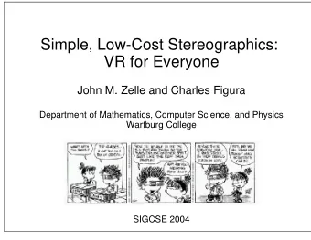 Simple, Low-Cost Stereographics:  VR for Everyone  John M. Zelle and Charles Figura  Department of