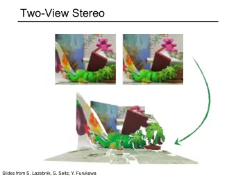 Two-View Stereo  Slides from S. Lazebnik, S. Seitz, Y. Furukawa  Stereo   What cues tell us