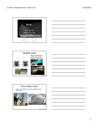 Stereo  Thurs Mar 22  Kristen Grauman  UT Austin  Multiple views  Multi-view geometry,  matching,