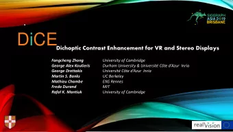 DiCE  Dichoptic Contrast Enhancement for VR and Stereo Displays  Fangcheng Zhong  University of