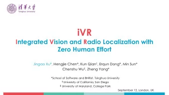 iVR  Integrated Vision and Radio Localization with  Zero Human Effort Jingao Xu*, Hengjie Chen*,
