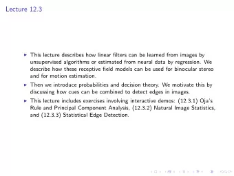 Lecture 12.3  This lecture describes how linear filters can be learned from images by
