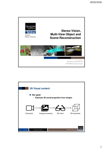 Stereo Vision,  Multi-View Object and  Scene Reconstruction  Veronica SCURTU  ARTEMIS Department  1