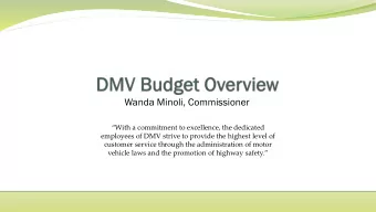 Wanda Minoli, Commissioner  With a commitment to excellence, the dedicated  employees of DMV