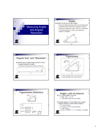 Measuring Angles  S: physical distance along the arc between 2 objects  Lengths are measured